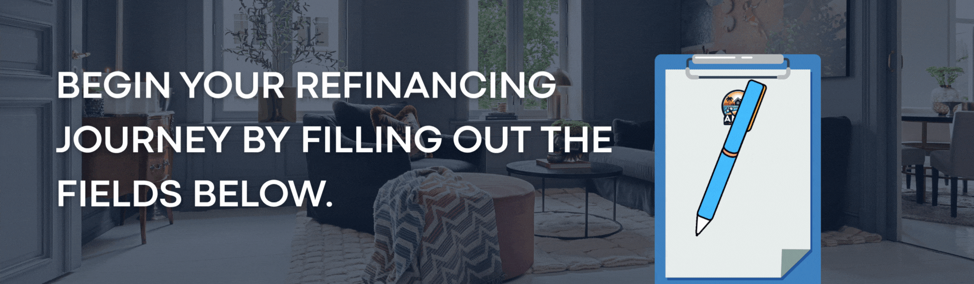 Begin your refinancing journey by filling out the form below.